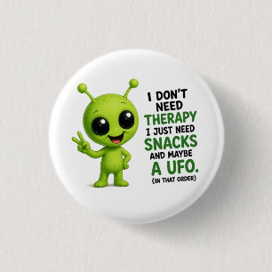 I Don’t Need Therapy I Need Snacks Alien Design 3 Cm Round Badge