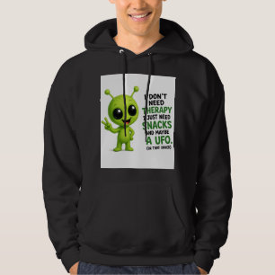 I Don’t Need Therapy I Need Snacks Alien Design Hoodie