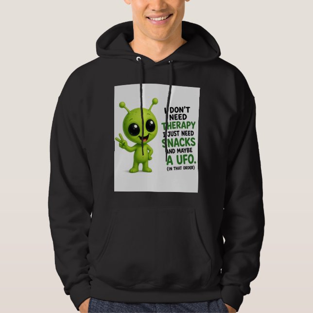 I Don’t Need Therapy I Need Snacks Alien Design Hoodie (Front)