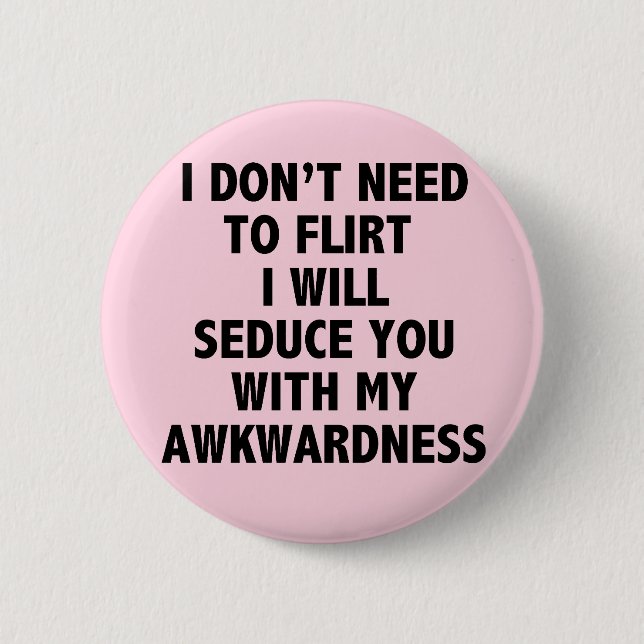 I Don’t Need To Flirt Button (Front)