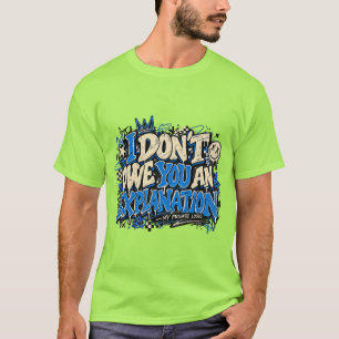 I Don’t Owe You an Explanation Retro Funny Design T-Shirt