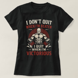 I Don’t Quit Until Victorious T-Shirt