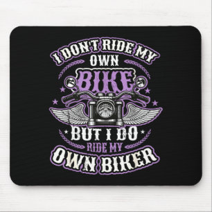 I Don´t Ride My Own Bike But I Do Ride My Own Bike Mouse Mat