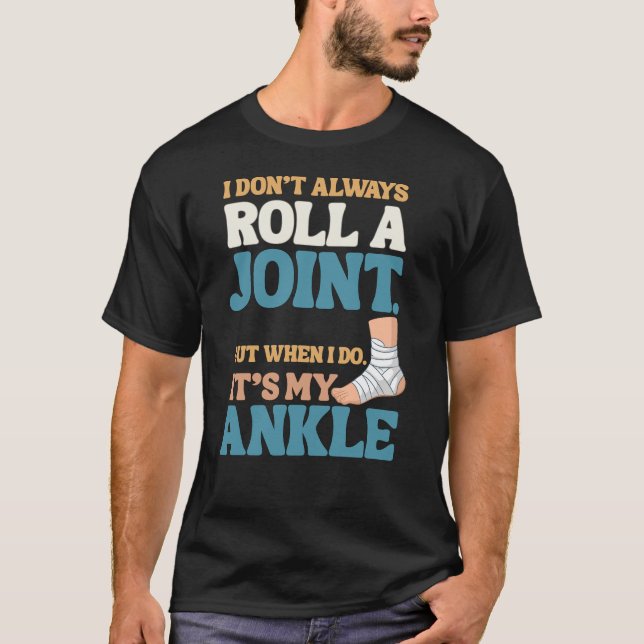 I Don’t Roll Joints—Only Ankles Shirt (Front)