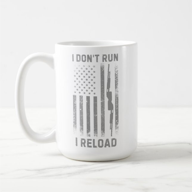 I Don’t Run I Reload Design, Funny Coffee Mug (Left)