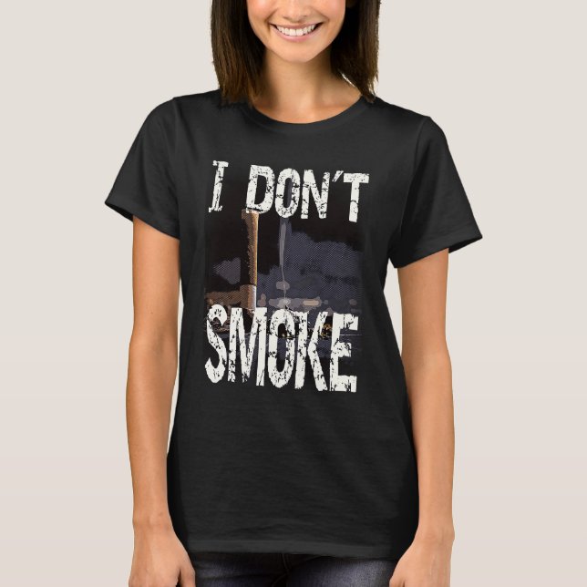 I Don´t Smoke Humorous No Smoking Sayings T-Shirt (Front)