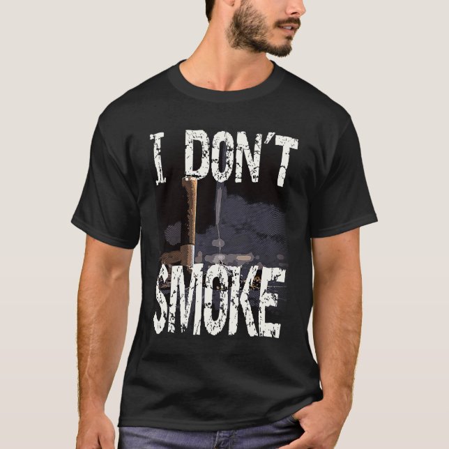 I Don´t Smoke Humorous No Smoking Sayings T-Shirt (Front)