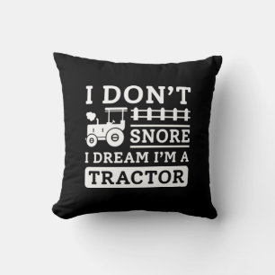 I Don’t Snore I Dream I’m A Tractor Cushion