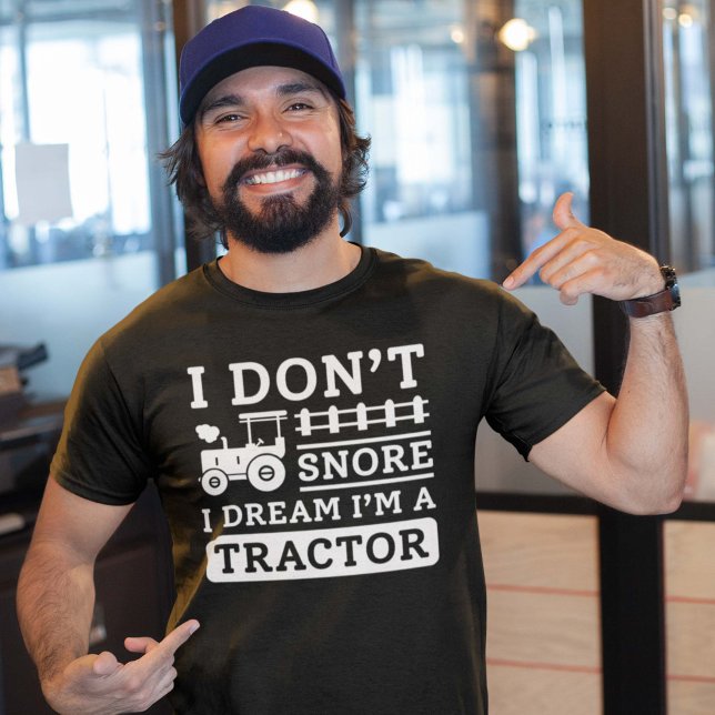 I Don’t Snore I Dream I’m A Tractor T-Shirt (tractor snore shirt)