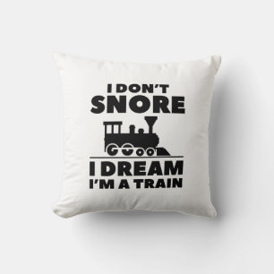 I Don’t Snore I Dream I’m A Train Cushion