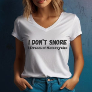 “I Don’t Snore I Dream of Motorcycles” Funny  T-Shirt