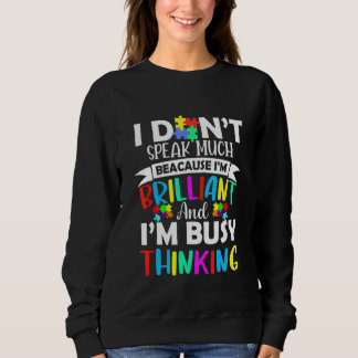 I Don T Speak Much Because I M Brilliant   I M Bus Sweatshirt