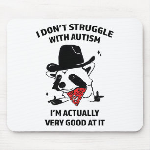 I Don’t Struggle With Autism  Mouse Mat