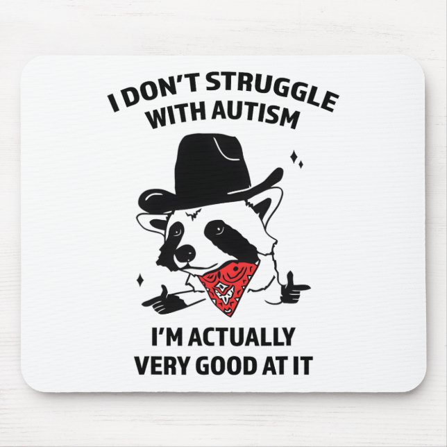 I Don’t Struggle With Autism  Mouse Mat (Front)