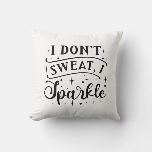 I Don’t Sweat I Sparkle Cushion (Front)