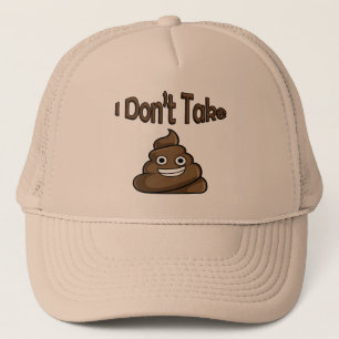 I Don’t Take Humourous Comical Funny Statement Trucker Hat