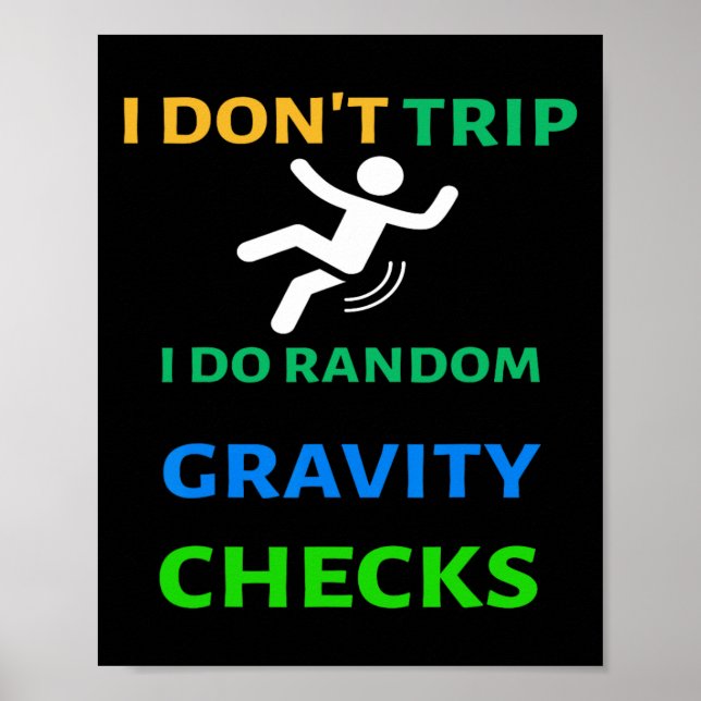 I Don&# t Trip I Do Random Gravity Checks Funny C Poster (Front)