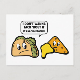 I Don’t Wanna Taco ‘Bout It. It’s Nacho Problem. Postcard