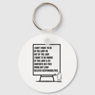 I Don’t Want To Be In The Loop Or Out Sarcastic Qu Key Ring