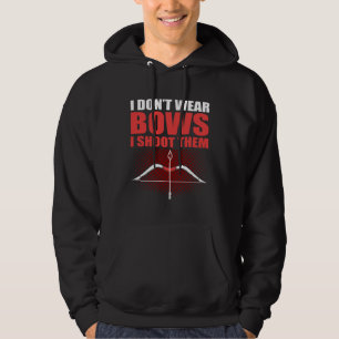 I Don t Wear Bows I Shoot Them Hunting Archery Sho Hoodie