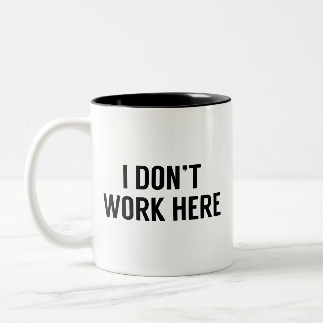 I Don’t Work Here Two-Tone Coffee Mug (Left)