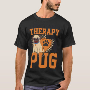 I DON&x27;T NEED THERAPY I HAVE A PUG COLLECTION 5 T-Shirt