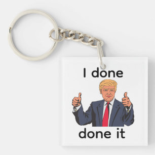 I Done Done It Keychain