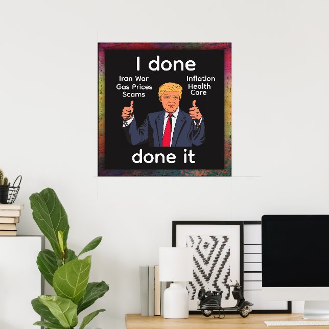 I Done Done It Poster (Home Office)
