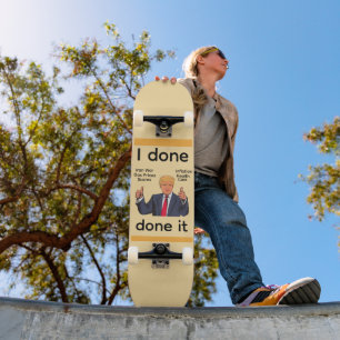 I Done Done It Skateboard