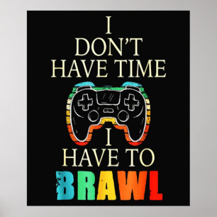 i donet have times play Brawl star  - i have to br Poster