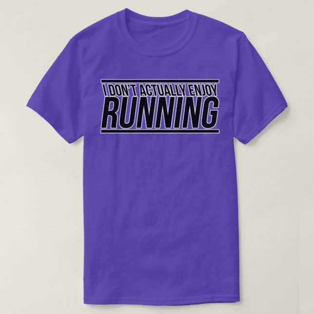 I Dont actually Enjoy Running  T-Shirt (Design Front)