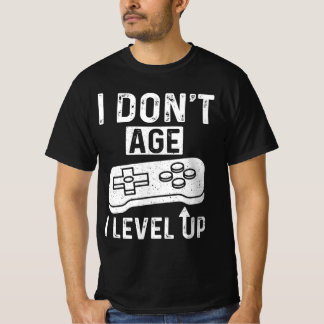 I don't age Gaming t-shirt 