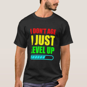 I Don't Age I Just Level Up T-Shirt