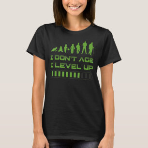 I Don't Age I Level Up Funny Video Gamer Birthday T-Shirt