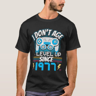 I Don't Age I Level Up Since 1977 Gaming 46th Birt T-Shirt