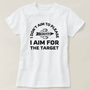 I Don't Aim to Please Archery Mum T-Shirt