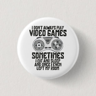 I Dont Alwasy Play Video Games Gaming Humour Funny 3 Cm Round Badge