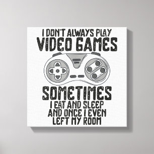 I Dont Alwasy Play Video Games Gaming Humour Funny Canvas Print
