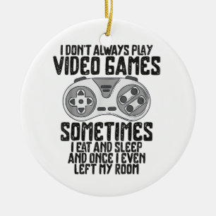 I Dont Alwasy Play Video Games Gaming Humour Funny Ceramic Tree Decoration