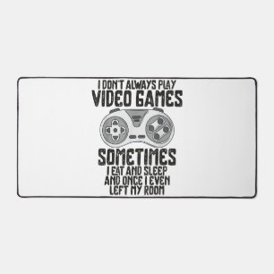 I Dont Alwasy Play Video Games Gaming Humour Funny Desk Mat