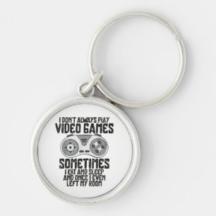 I Dont Alwasy Play Video Games Gaming Humour Funny Key Ring