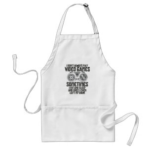 I Dont Alwasy Play Video Games Gaming Humour Funny Standard Apron