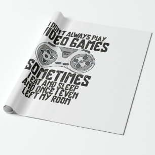 I Dont Alwasy Play Video Games Gaming Humour Funny Wrapping Paper