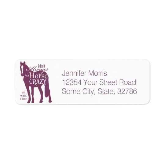 I Don't Always Act Horse Crazy Return Address Label