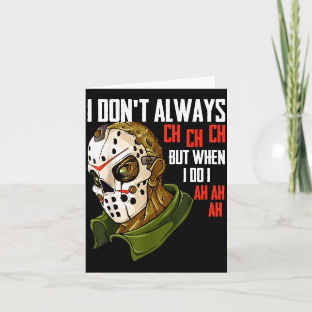 I Dont Always Ch Ch Ch Lazy Halloween Costume Horr Card (Front)