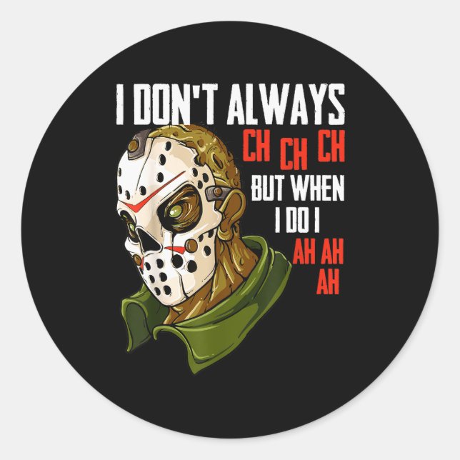 I Dont Always Ch Ch Ch Lazy Halloween Costume Horr Classic Round Sticker (Front)