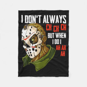 I Dont Always Ch Ch Ch Lazy Halloween Costume Horr Fleece Blanket