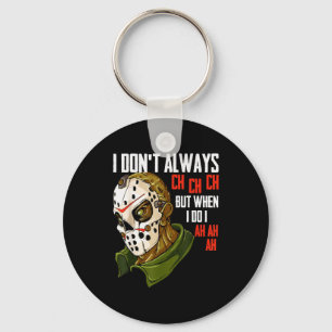 I Dont Always Ch Ch Ch Lazy Halloween Costume Horr Key Ring