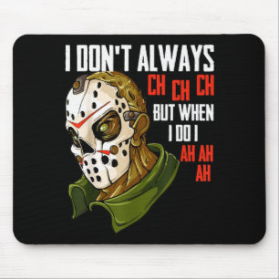 I Dont Always Ch Ch Ch Lazy Halloween Costume Horr Mouse Mat