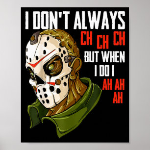 I Dont Always Ch Ch Ch Lazy Halloween Costume Horr Poster